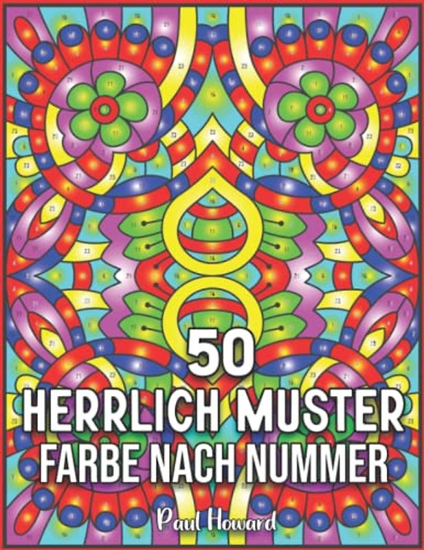 50 Herrlich Muster Farbe nach Nummer: Ein Malen-nach-Zahlen-Buch für Erwachsene mit entspannenden Malen-nach-Zahlen-50-Musterillustrationen und mehr