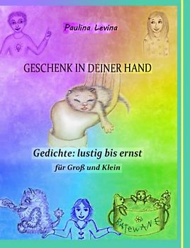 Geschenk in deiner Hand: Gedichte: lustig bis ernst, für Groß und Klein.