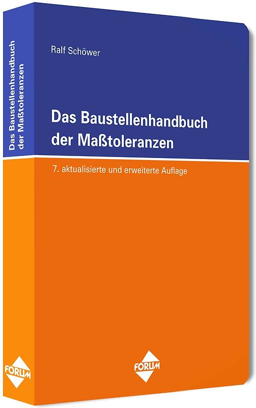 Das Baustellenhandbuch der Masstoleranzen. 7. aktualisierte und erweiterte Auflage 2013