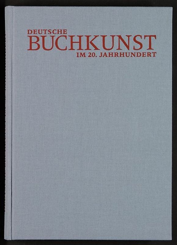 Deutsche Buchkunst im 20. Jahrhundert. Katalog zur Ausstellung anlässlich des 75jährigen Bestehens
