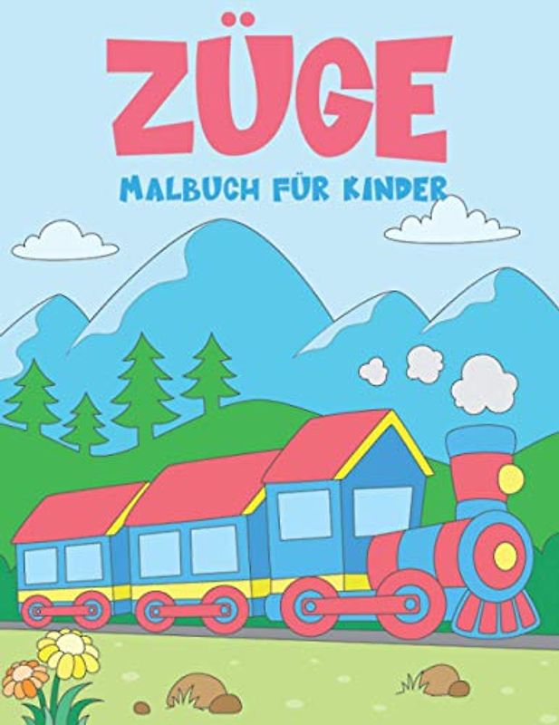 Züge Malbuch für Kinder: 50 Einzigartige Zug-Farbseiten für Kinder im Alter von 2-4 Jahren - ein tolles Geschenk für Kinder