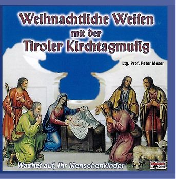 Tiroler Kirchtagmusig - Weihnachtliche Weisen mit der...