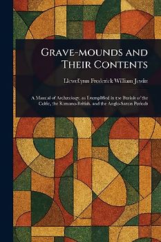 Grave-mounds and Their Contents