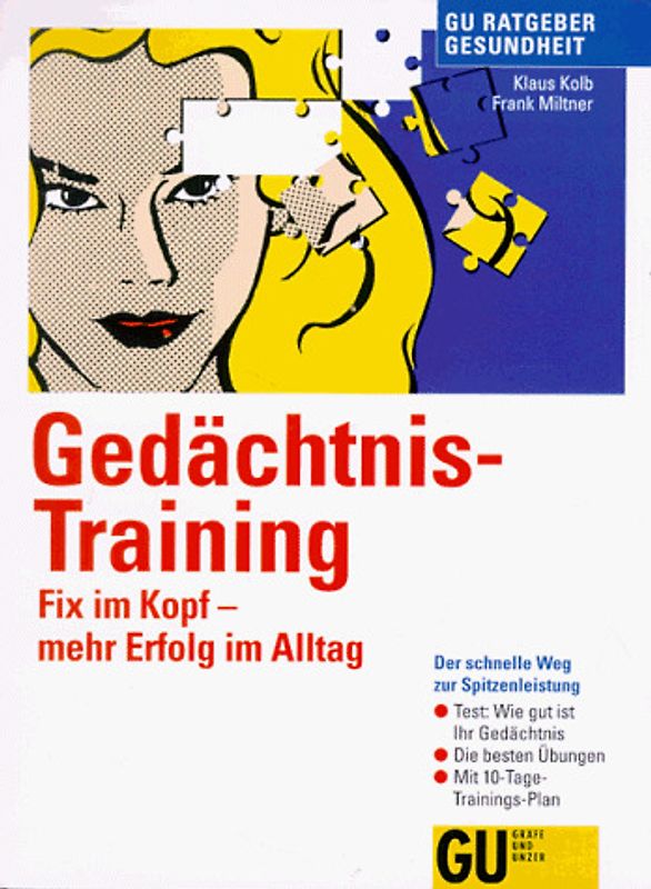 Gedächtnis-Training Fix im Kopf - mehr Erfolg im Alltag. Der schnelle Weg zur Spitzenleistung. Test: Wie gut ist Ihr Gedächtnis? Die besten Übungen. Mit 10-Tage-Trainings-Plan