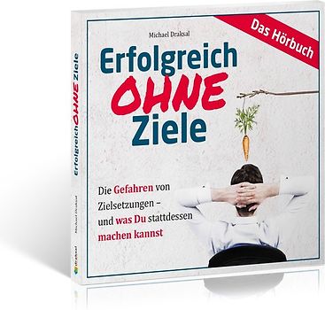 Erfolgreich OHNE Ziele