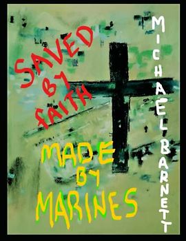 Saved by Faith, Made by Marines.