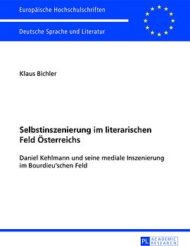 Selbstinszenierung im literarischen Feld Österreichs