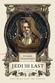 William Shakespeare's Jedi the Last: Star Wars Part the Eighth (William Shakespeare's Star Wars, Band 8)