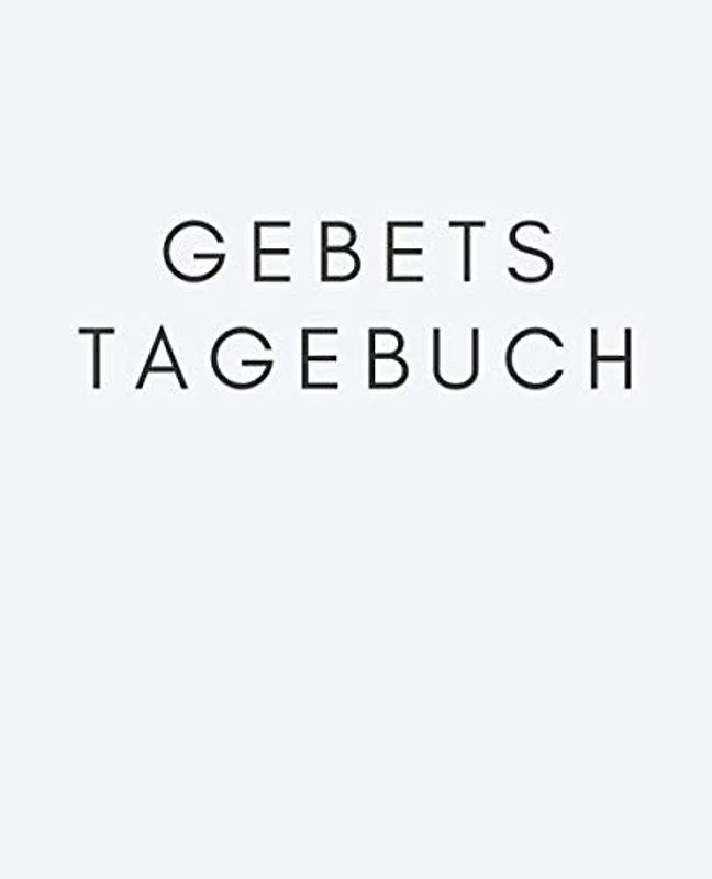 Gebetstagebuch: Bibelstudienbuch und Andacht für Männer, um tägliche Verse, Gedanken, Gebetspunkte und Dankbarkeit aufzuschreiben