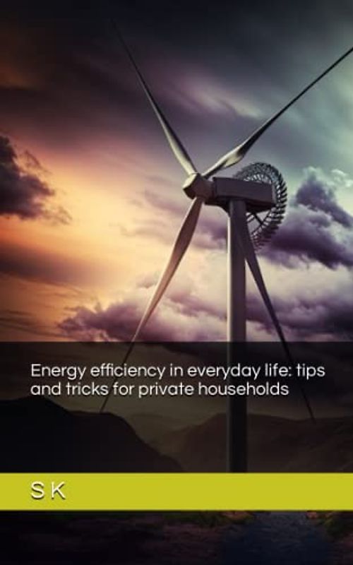Energy efficiency in everyday life: tips and tricks for private households
