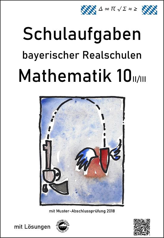 Mathematik 10 II/II - Schulaufgaben bayerischer Realschulen - mit Lösungen
