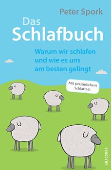 Das Schlafbuch. Warum wir schlafen und wie es uns am besten gelingt