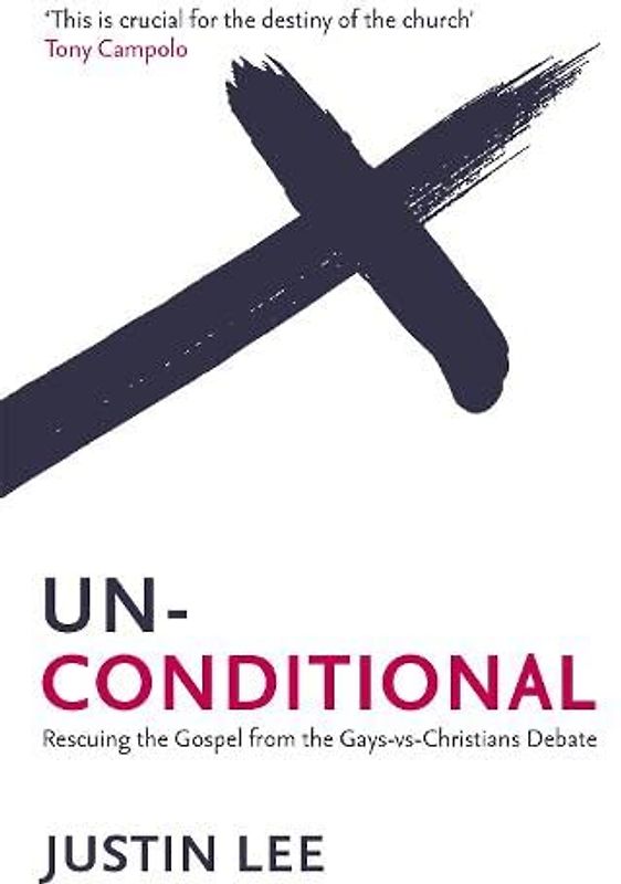 Unconditional: Rescuing the Gospel from the Gays-vs-Christians Debate