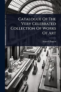 Catalogue Of The Very Celebrated Collection Of Works Of Art