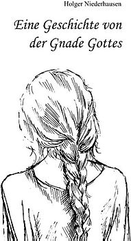 Eine Geschichte von der Gnade Gottes