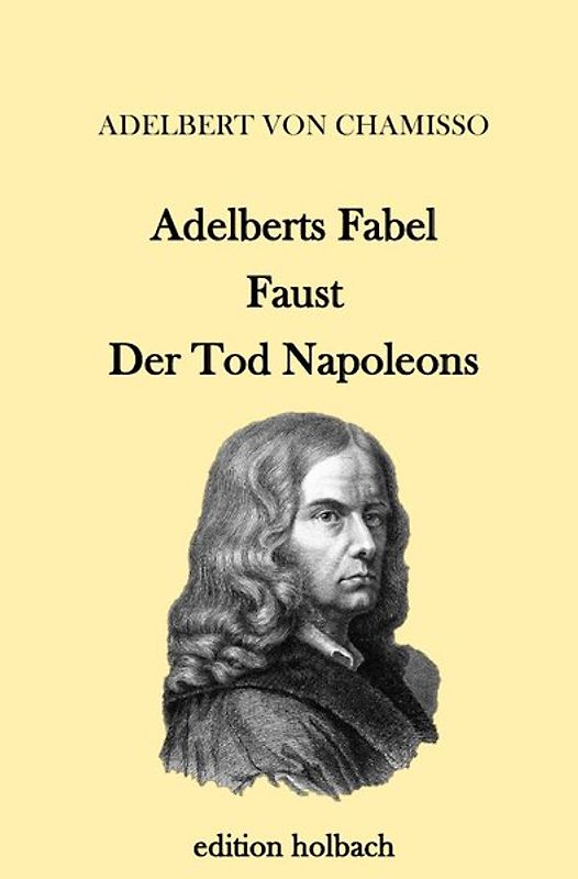 Adelberts Fabel. Faust. Der Tod Napoleons