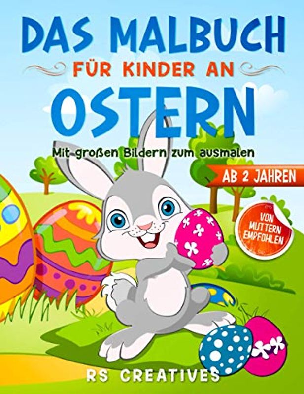 Das Malbuch für Kinder ab 2 Jahren: Das Oster-Malbuch mit großen Bildern vom Osterhasen zum ausmalen und zeichnen