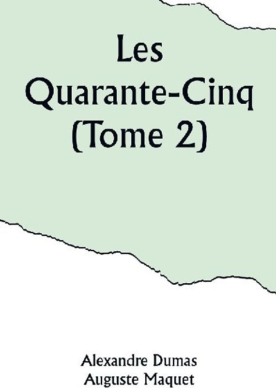 Les Quarante-Cinq (Tome 2)