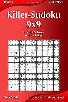 Killer-Sudoku 9x9 - Leicht bis Schwer - Band 1 - 270 Rätsel - Snels, Nick