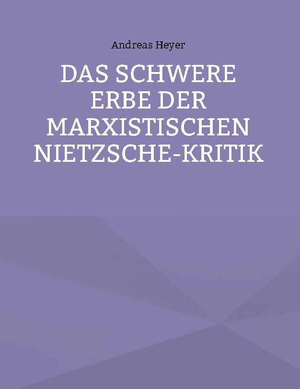 Das schwere Erbe der marxistischen Nietzsche-Kritik