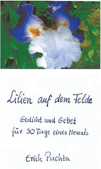 Lilien auf dem Felde – Gedicht und Gebet für 30 Tage eines Monats