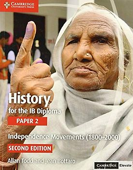 History for the IB Diploma Paper 2 Independence Movements (1800–2000) with Cambridge Elevate Edition