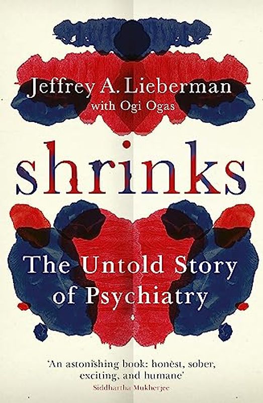 The Shrinks: The Untold Story of Psychiatry - Lieberman, Jeffrey A.