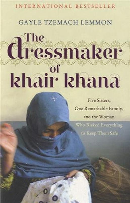The Dressmaker of Khair Khana - Gayle Tzemach Lemmon