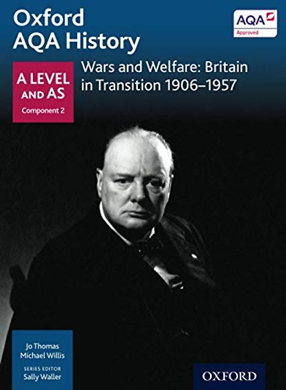 Oxford AQA History: Wars and Welfare: Britain in Transition 1906-1957 (Oxford AQA History for A Level)