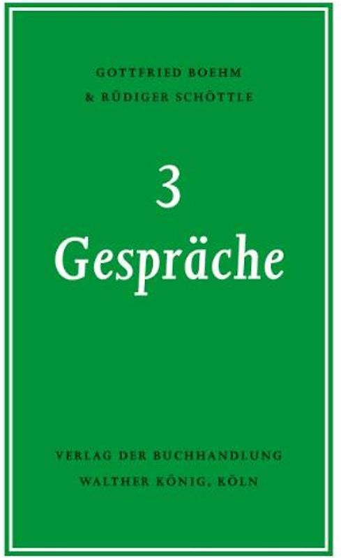 Schöttle, Rüdiger und Boehm, Gottfried. 3 Gespräche