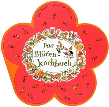 Das Blüten-Kochbuch