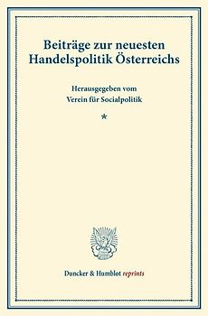 Beiträge zur neuesten Handelspolitik Österreichs.