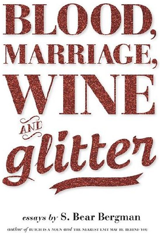 Blood, Marriage, Wine, & Glitter