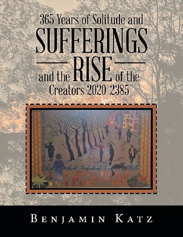 365 Years of Solitude and Sufferings  and the Rise of the Creators 2020-2385