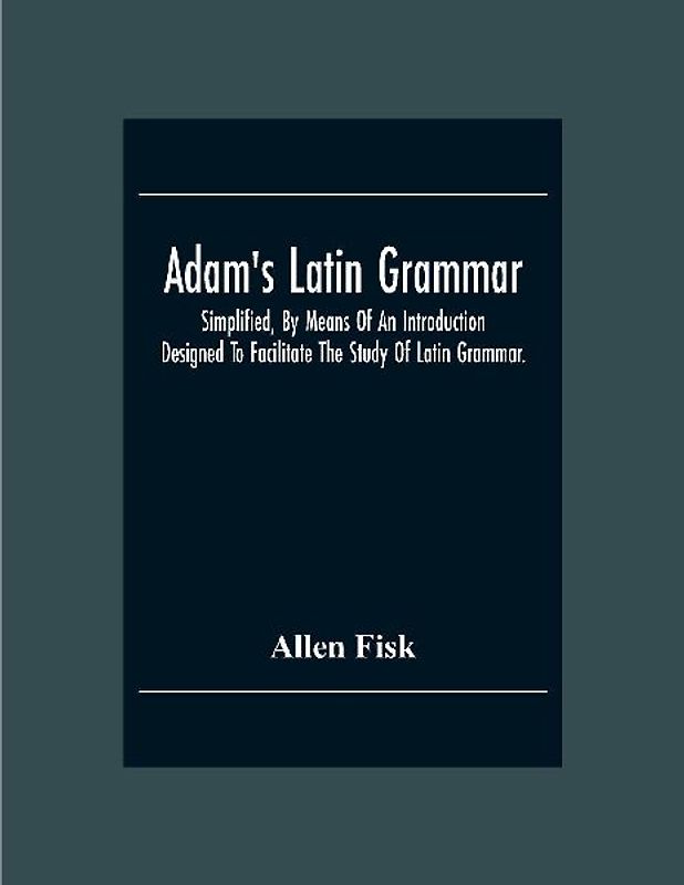 Adam'S Latin Grammar