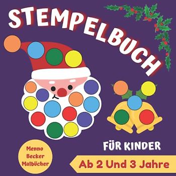 Stempelbuch Für Kinder Ab 2 Und 3 Jahre: Verbastelbuch & Fingerstempelbuch Weihnachten Ab 2-4 | Basteln Kleinkinder Und Fingerstempelspaß Für Jungen Und Mädchen