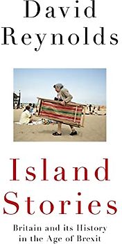 Island Stories: Britain and its History in the Age of Brexit