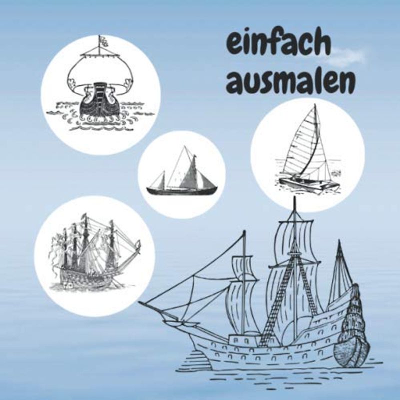 Einfach ausmalen: ausmal-buch Kinder ab 4 Segelschiffe