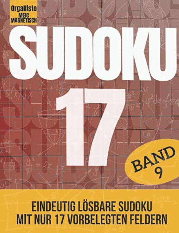 Sudoku 17 Band 9: Eindeutig lösbare Sudoku für Profis und Anspruchsvolle | Nur 17! Vorgefüllten Felder pro Sudoku | Über 700 Harte Nüsse für Experten ... ist voll mit sehr schweren Sudokurätsel