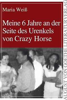 Meine 6 Jahre an der Seite des Urenkels von Crazy Horse