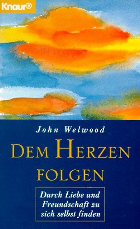 Dem Herzen folgen. Durch Liebe und Freundschaft zu sich selbst finden
