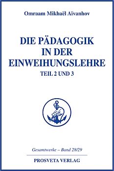 Die Pädagogik in der Einweihungslehre - Teil 2 und 3