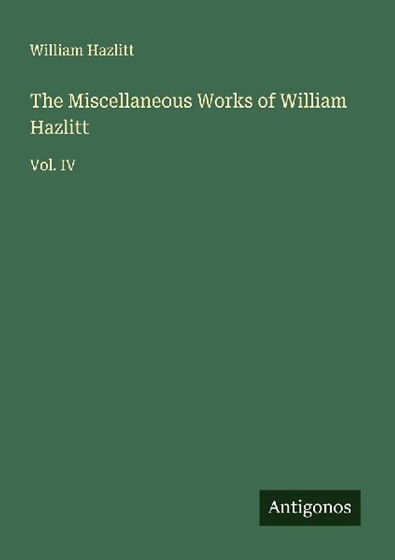 The Miscellaneous Works of William Hazlitt
