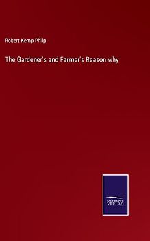 The Gardener's and Farmer's Reason why
