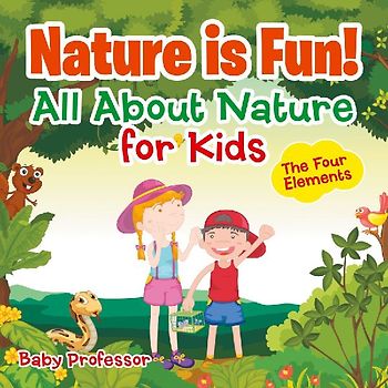 Nature is Fun! All About Nature for Kids - The Four Elements