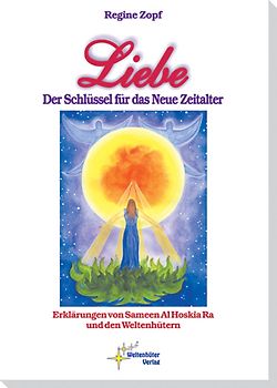 Liebe – Der Schlüssel für das Neue Zeitalter