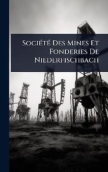 SociÃ(c)tÃ(c) Des Mines Et Fonderies De Niederfischbach