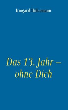 Das 13. Jahr – ohne Dich