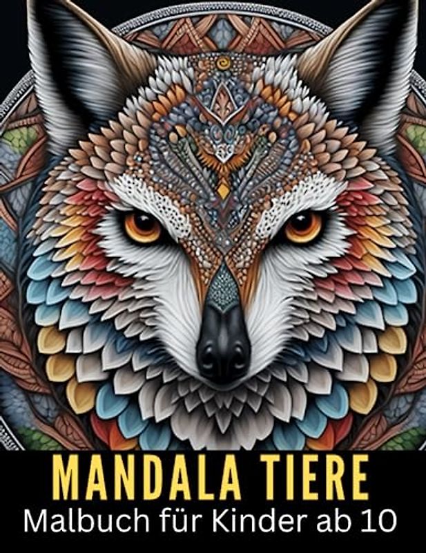 Mandala Malbuch ab 10 Jahren: Ausmalspaß für Kinder mit 75 magischen Tieren