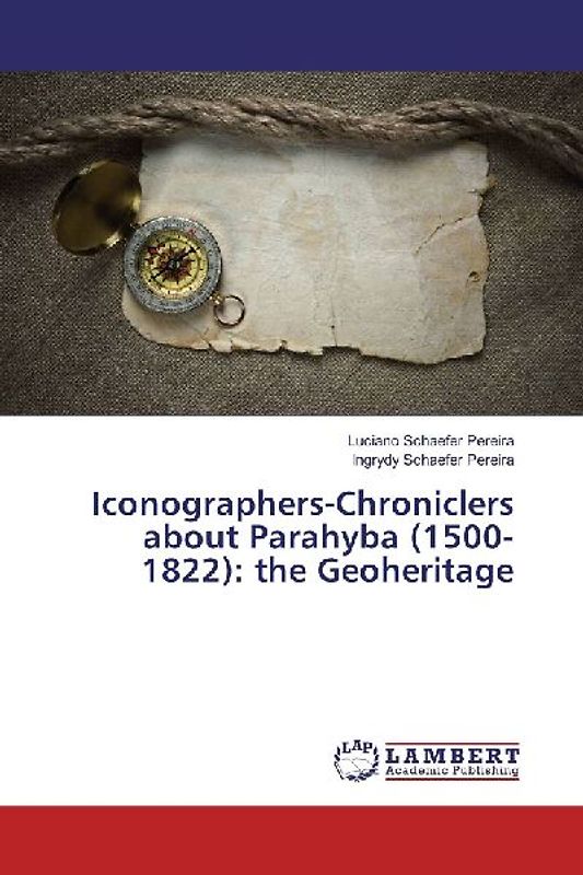 Iconographers-Chroniclers about Parahyba (1500-1822): the Geoheritage